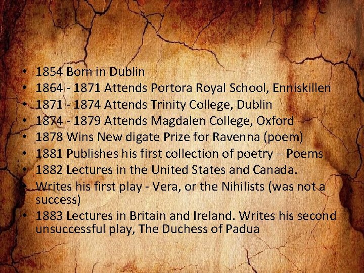 1854 Born in Dublin 1864 - 1871 Attends Portora Royal School, Enniskillen 1871 -
