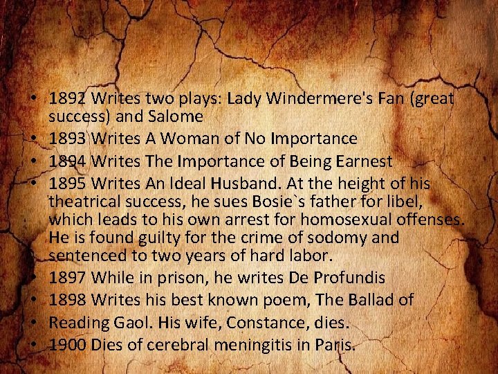 • 1892 Writes two plays: Lady Windermere's Fan (great success) and Salome • • 1892 Writes two plays: Lady Windermere's Fan (great success) and Salome •