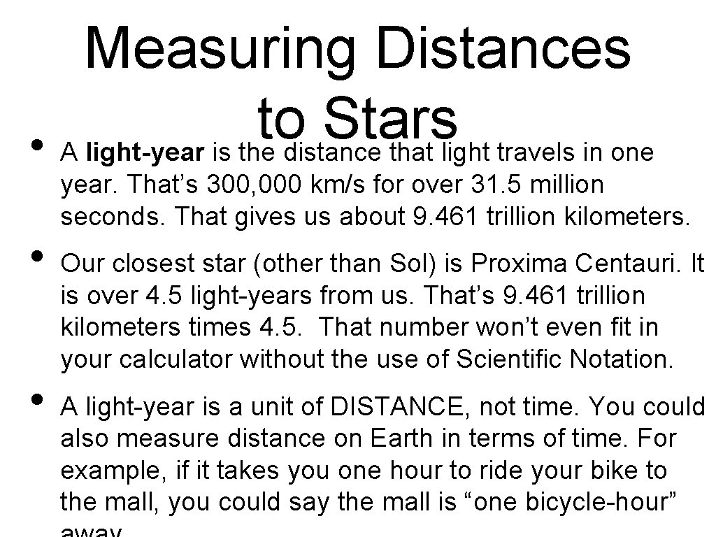 Measuring Distances to Stars • A light-year is the distance that light travels in