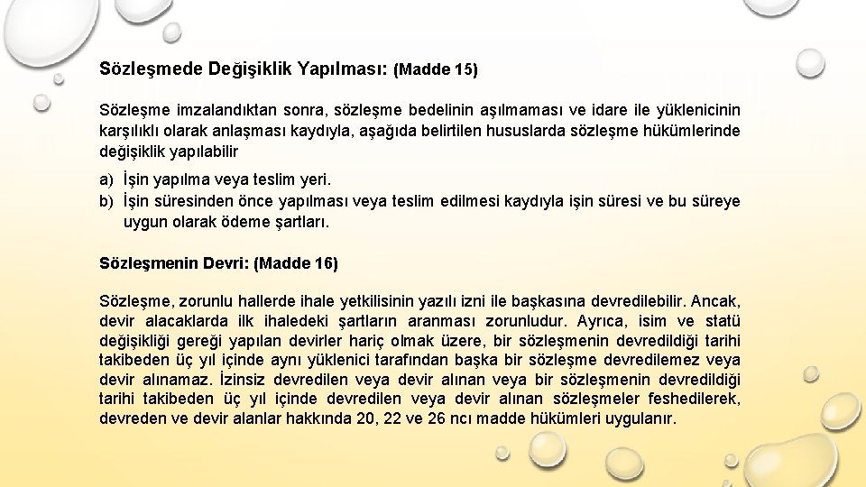 Sözleşmede Değişiklik Yapılması: (Madde 15) Sözleşme imzalandıktan sonra, sözleşme bedelinin aşılmaması ve idare ile