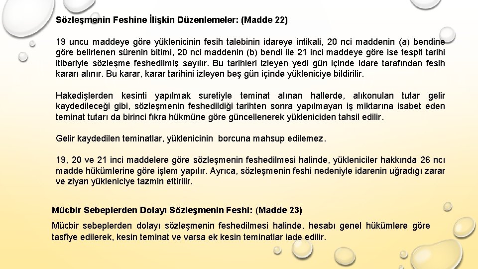 Sözleşmenin Feshine İlişkin Düzenlemeler: (Madde 22) 19 uncu maddeye göre yüklenicinin fesih talebinin idareye