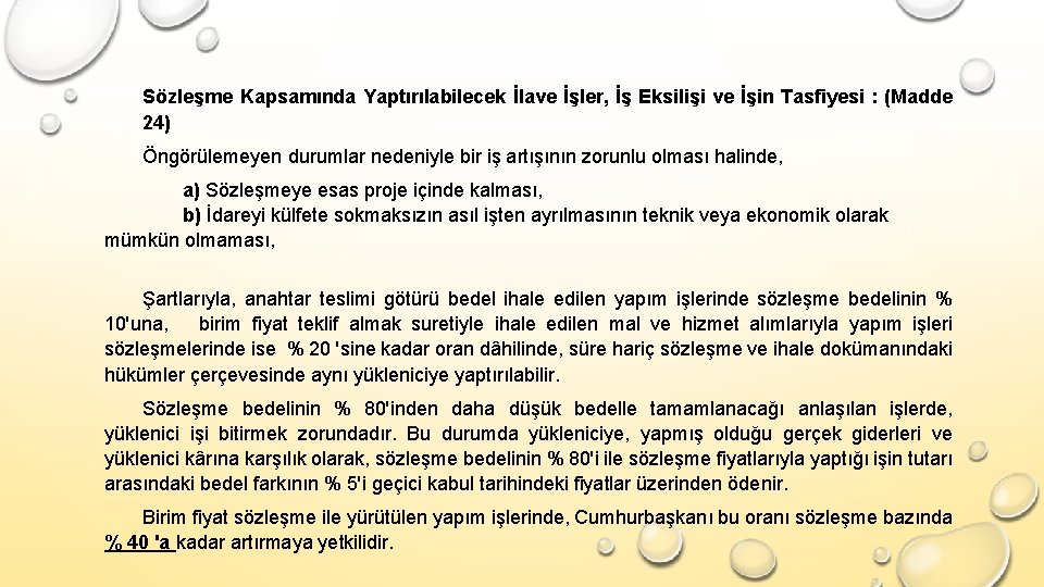 Sözleşme Kapsamında Yaptırılabilecek İlave İşler, İş Eksilişi ve İşin Tasfiyesi : (Madde 24) Öngörülemeyen