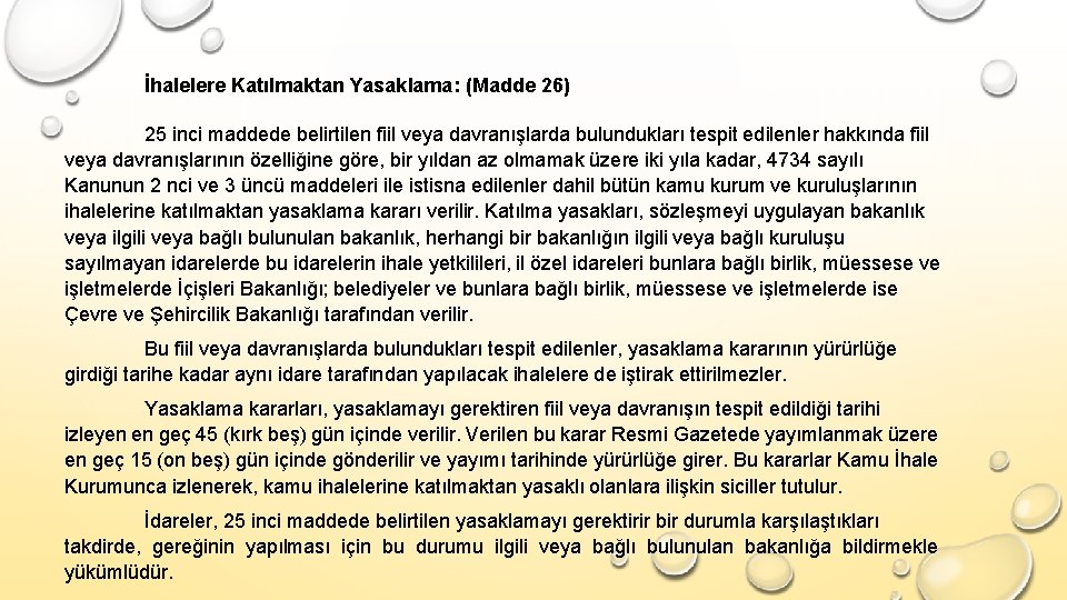 İhalelere Katılmaktan Yasaklama: (Madde 26) 25 inci maddede belirtilen fiil veya davranışlarda bulundukları tespit