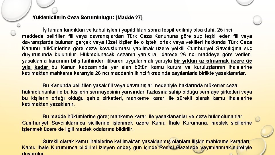 Yüklenicilerin Ceza Sorumluluğu: (Madde 27) İş tamamlandıktan ve kabul işlemi yapıldıktan sonra tespit edilmiş