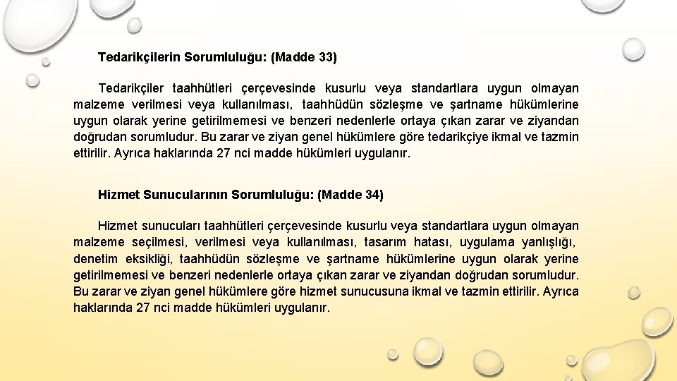 Tedarikçilerin Sorumluluğu: (Madde 33) Tedarikçiler taahhütleri çerçevesinde kusurlu veya standartlara uygun olmayan malzeme verilmesi