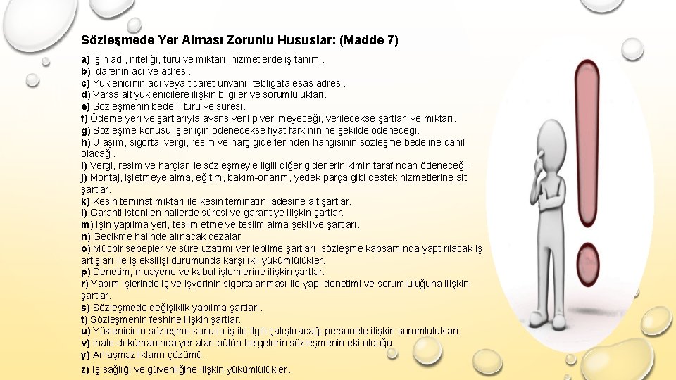 Sözleşmede Yer Alması Zorunlu Hususlar: (Madde 7) a) İşin adı, niteliği, türü ve miktarı,