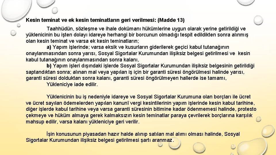 Kesin teminat ve ek kesin teminatların geri verilmesi: (Madde 13) Taahhüdün, sözleşme ve ihale