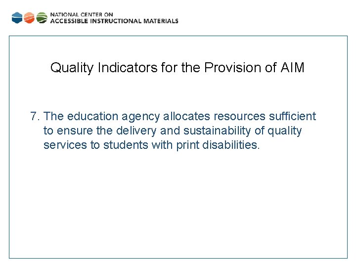 Quality Indicators for the Provision of AIM 7. The education agency allocates resources sufficient