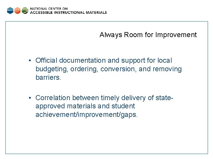 Always Room for Improvement • Official documentation and support for local budgeting, ordering, conversion,