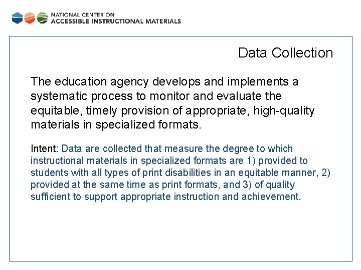Data Collection The education agency develops and implements a systematic process to monitor and