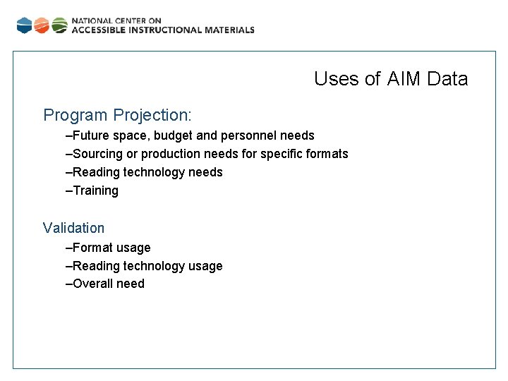Uses of AIM Data Program Projection: –Future space, budget and personnel needs –Sourcing or