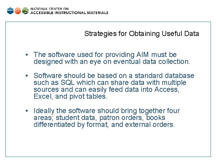 Strategies for Obtaining Useful Data • The software used for providing AIM must be