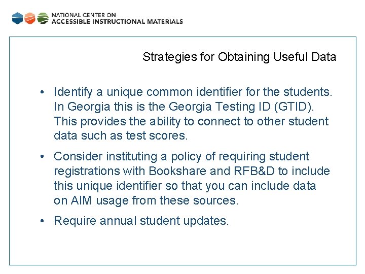 Strategies for Obtaining Useful Data • Identify a unique common identifier for the students.