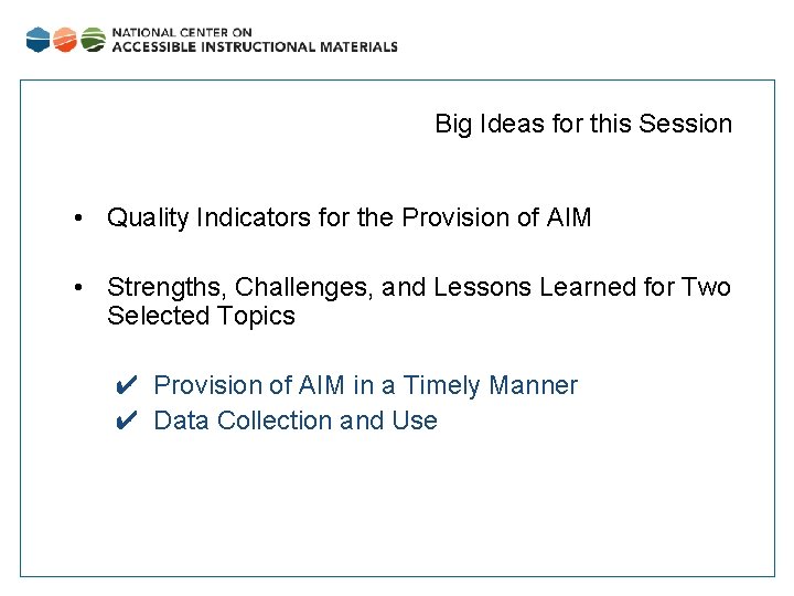 Big Ideas for this Session • Quality Indicators for the Provision of AIM •
