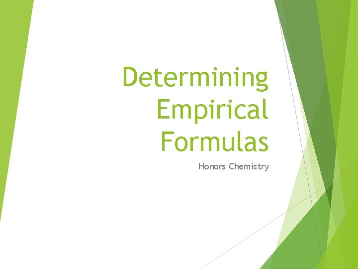 Determining Empirical Formulas Honors Chemistry 