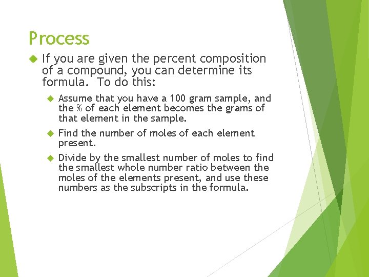 Process If you are given the percent composition of a compound, you can determine