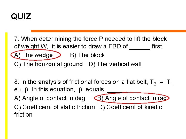 QUIZ 7. When determining the force P needed to lift the block of weight