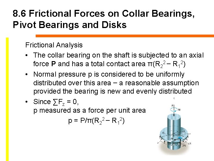 8. 6 Frictional Forces on Collar Bearings, Pivot Bearings and Disks Frictional Analysis •