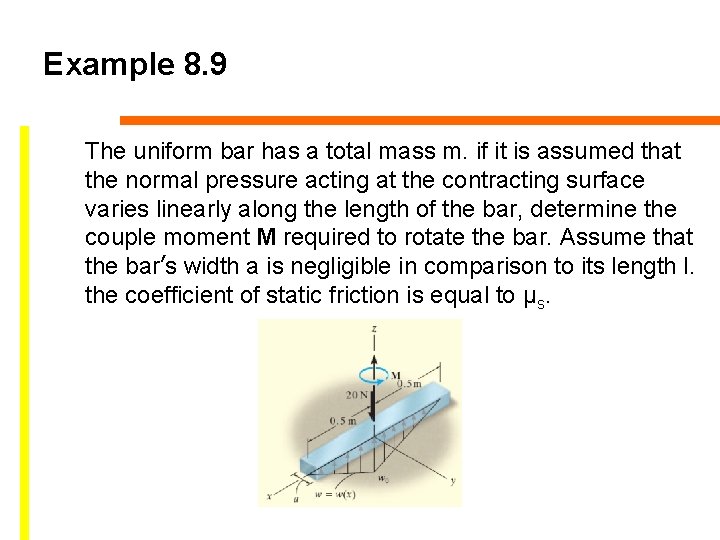 Example 8. 9 The uniform bar has a total mass m. if it is