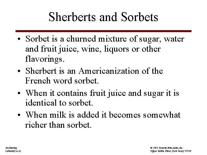 Sherberts and Sorbets • Sorbet is a churned mixture of sugar, water and fruit