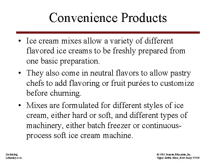 Convenience Products • Ice cream mixes allow a variety of different flavored ice creams