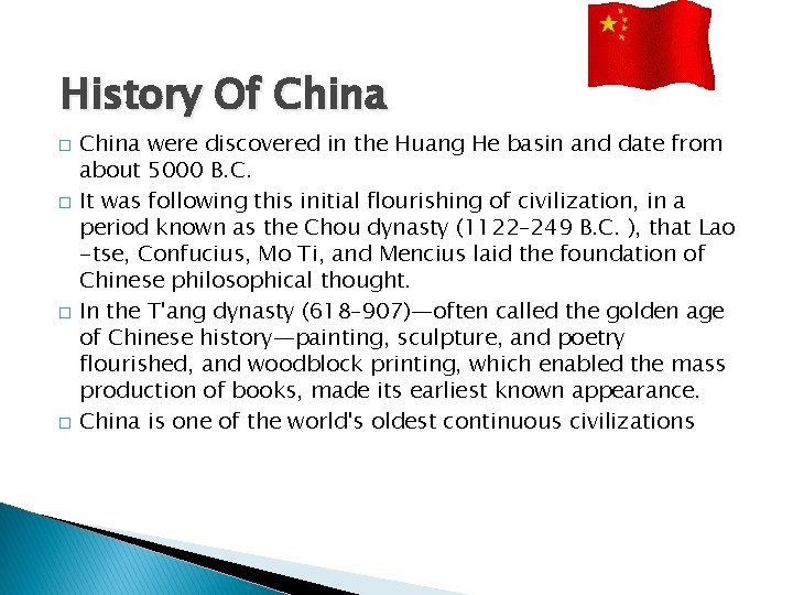 History Of China � � China were discovered in the Huang He basin and