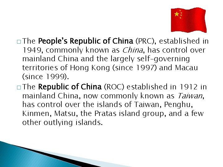 � The People's Republic of China (PRC), established in 1949, commonly known as China,