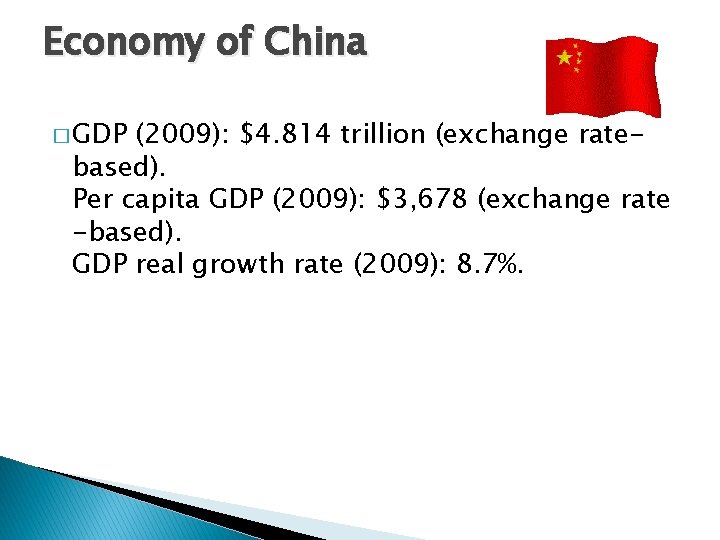 Economy of China � GDP (2009): $4. 814 trillion (exchange ratebased). Per capita GDP