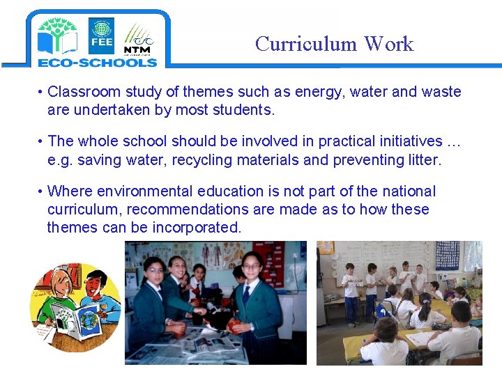 Curriculum Work • Classroom study of themes such as energy, water and waste are