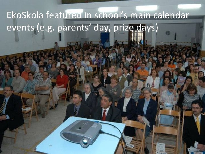 Eko. Skola featured in school’s main calendar events (e. g. parents’ day, prize days)