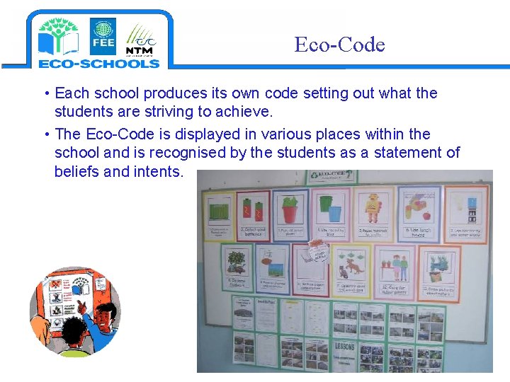 Eco-Code • Each school produces its own code setting out what the students are