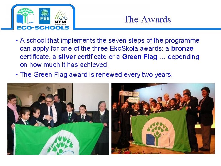 The Awards • A school that implements the seven steps of the programme can