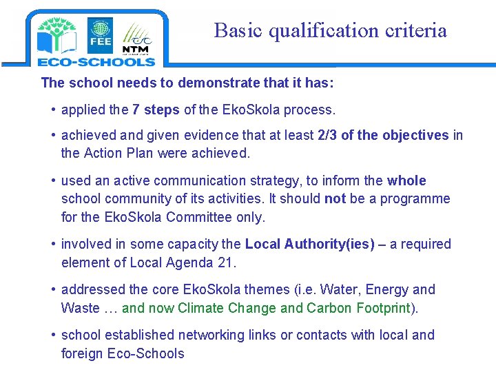 Basic qualification criteria The school needs to demonstrate that it has: • applied the