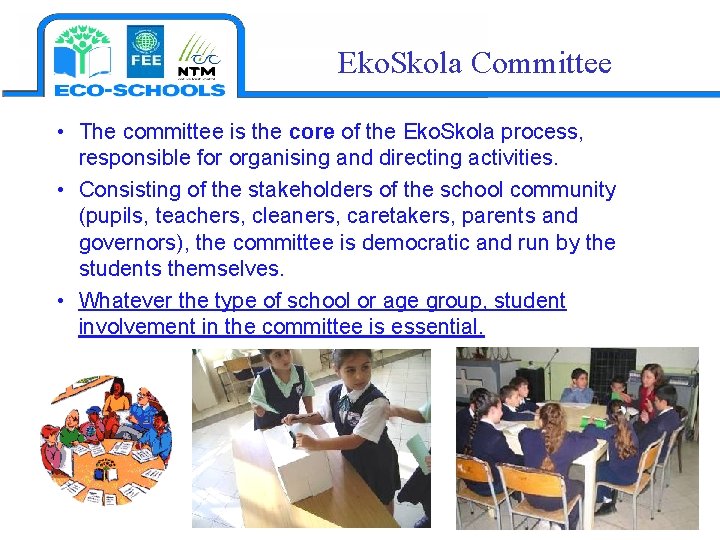 Eko. Skola Committee • The committee is the core of the Eko. Skola process,