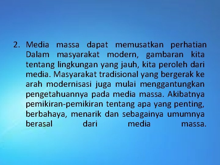 2. Media massa dapat memusatkan perhatian Dalam masyarakat modern, gambaran kita tentang lingkungan yang