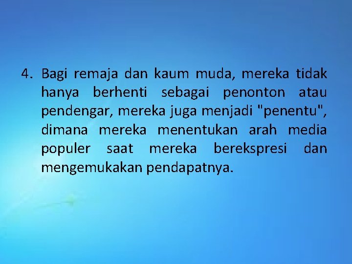 4. Bagi remaja dan kaum muda, mereka tidak hanya berhenti sebagai penonton atau pendengar,