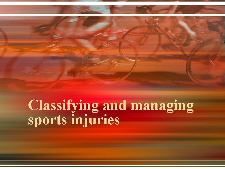 Classifying and managing sports injuries 