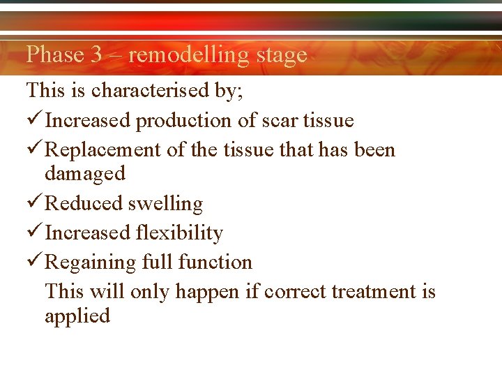 Phase 3 – remodelling stage This is characterised by; ü Increased production of scar