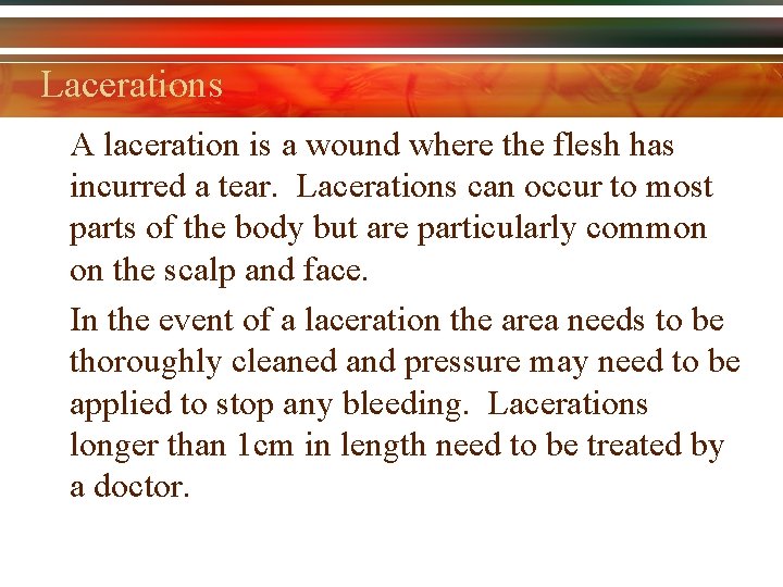 Lacerations A laceration is a wound where the flesh has incurred a tear. Lacerations