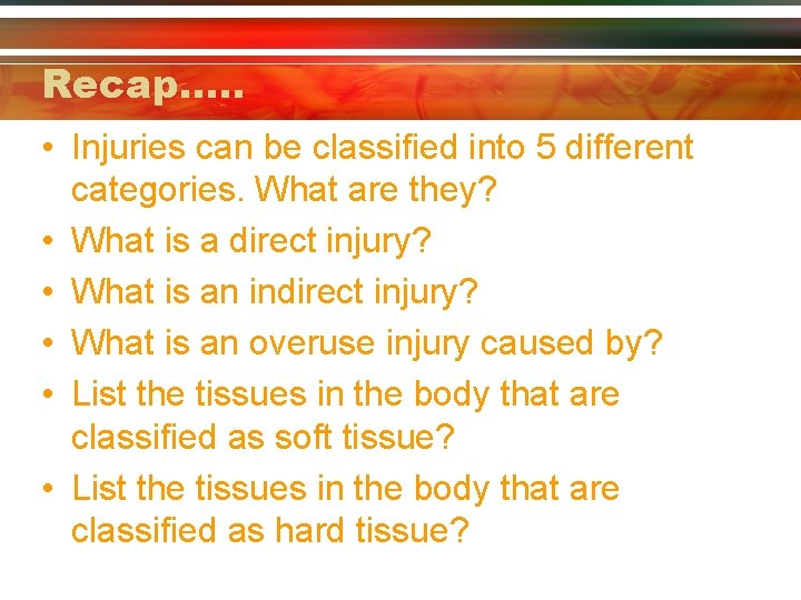 Recap…. . • Injuries can be classified into 5 different categories. What are they?