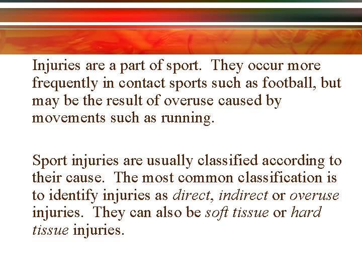 Injuries are a part of sport. They occur more frequently in contact sports such