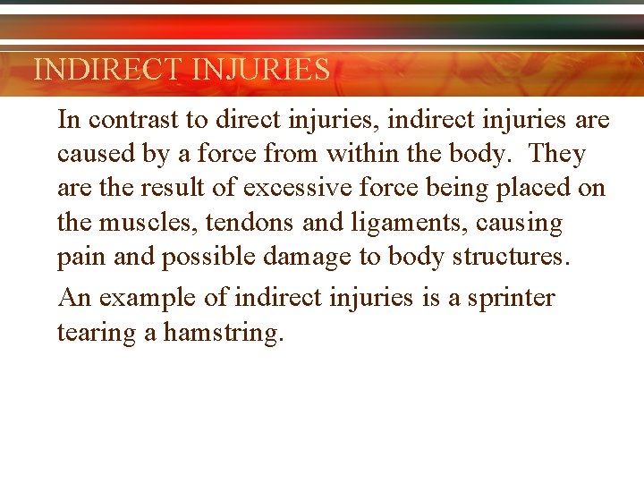 INDIRECT INJURIES In contrast to direct injuries, indirect injuries are caused by a force