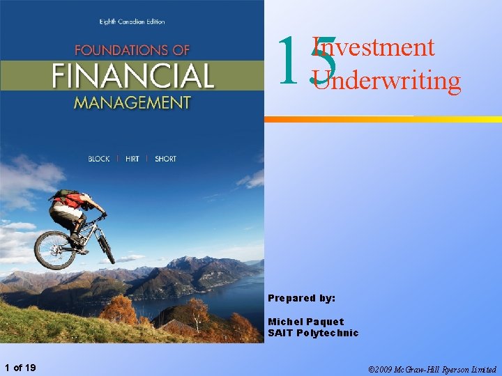 15 Investment Underwriting Prepared by: Michel Paquet SAIT Polytechnic 1 of 19 © 2009
