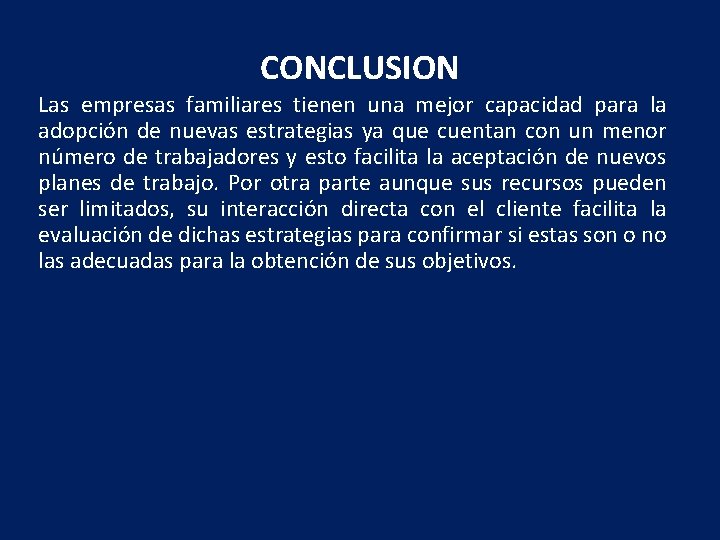 CONCLUSION Las empresas familiares tienen una mejor capacidad para la adopción de nuevas estrategias