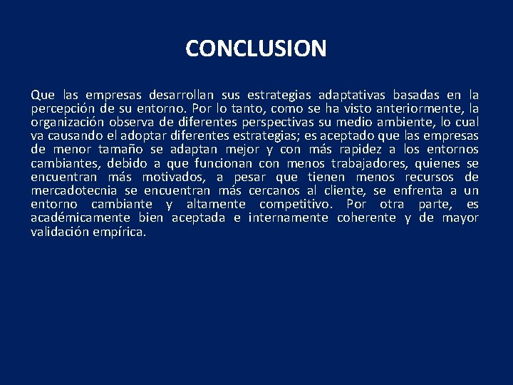 CONCLUSION Que las empresas desarrollan sus estrategias adaptativas basadas en la percepción de su