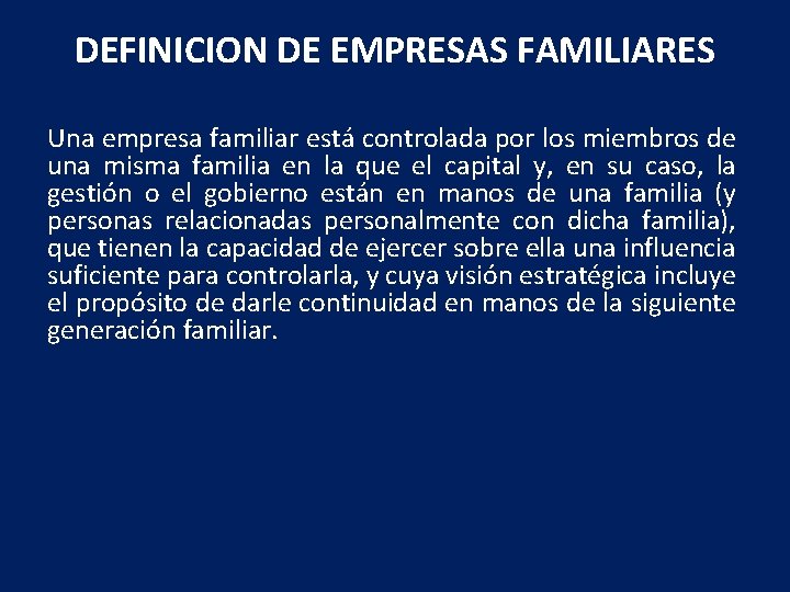 DEFINICION DE EMPRESAS FAMILIARES Una empresa familiar está controlada por los miembros de una