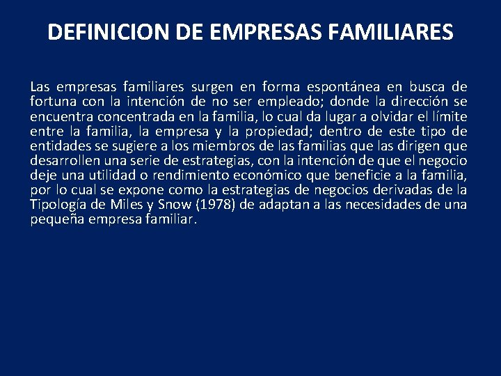 DEFINICION DE EMPRESAS FAMILIARES Las empresas familiares surgen en forma espontánea en busca de