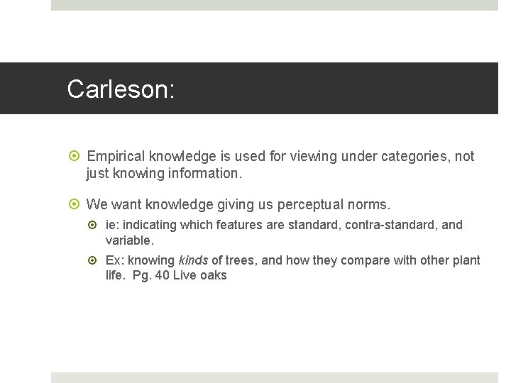 Carleson: Empirical knowledge is used for viewing under categories, not just knowing information. We