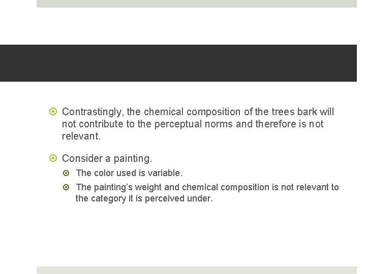  Contrastingly, the chemical composition of the trees bark will not contribute to the