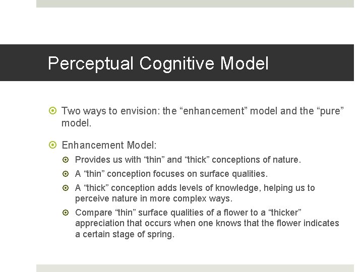 Perceptual Cognitive Model Two ways to envision: the “enhancement” model and the “pure” model.